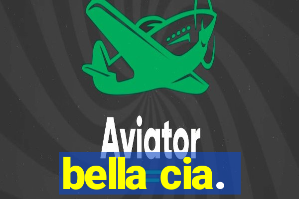 bella cia.